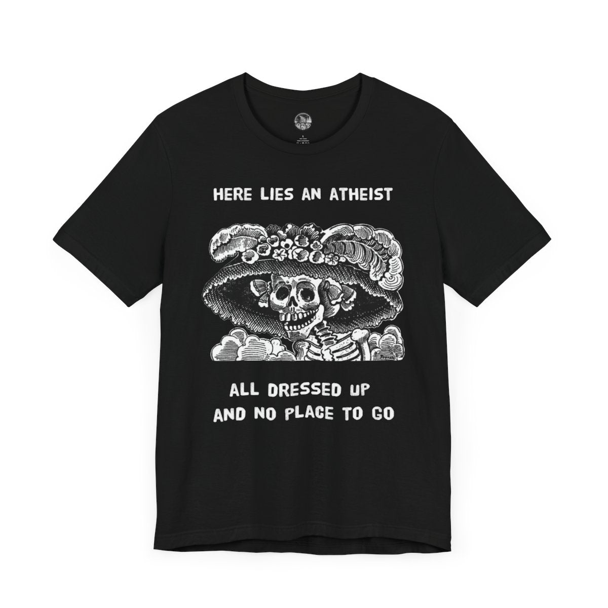 Here lies an atheist, all dressed up and no place to go Unisex Short Sleeve Tee - Dark Fern Tees