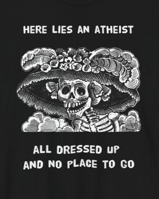 Here lies an atheist, all dressed up and no place to go Unisex Short Sleeve Tee - Dark Fern Tees